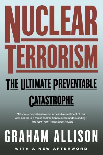 Graham T. Allison/Nuclear Terrorism@ The Ultimate Preventable Catastrophe